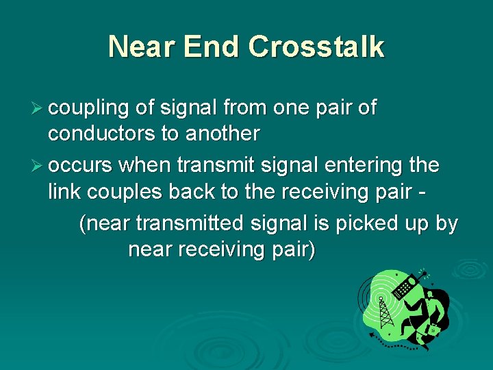 Near End Crosstalk Ø coupling of signal from one pair of conductors to another