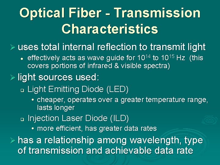 Optical Fiber - Transmission Characteristics Ø uses total internal reflection to transmit light l