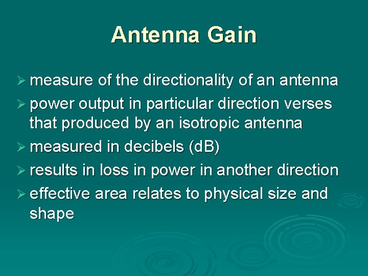 Antenna Gain Ø measure of the directionality of an antenna Ø power output in