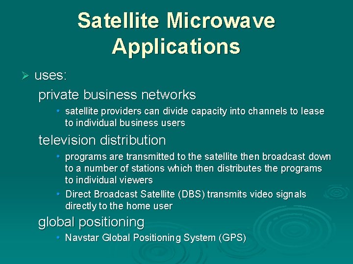 Satellite Microwave Applications Ø uses: private business networks • satellite providers can divide capacity