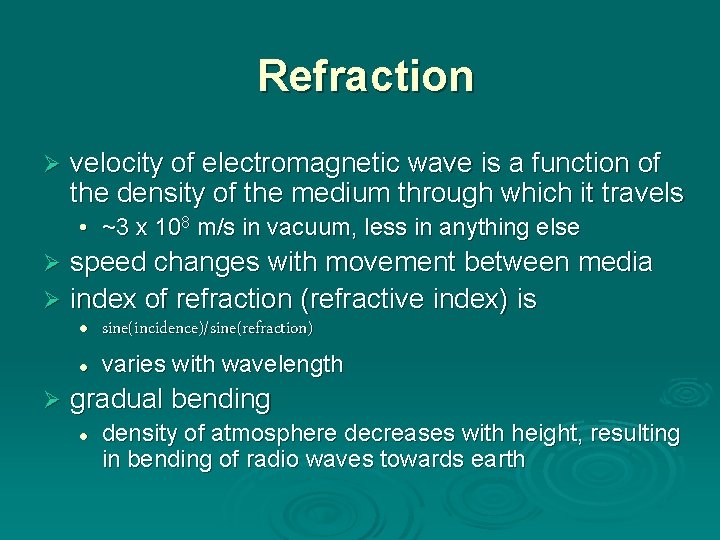 Refraction Ø velocity of electromagnetic wave is a function of the density of the