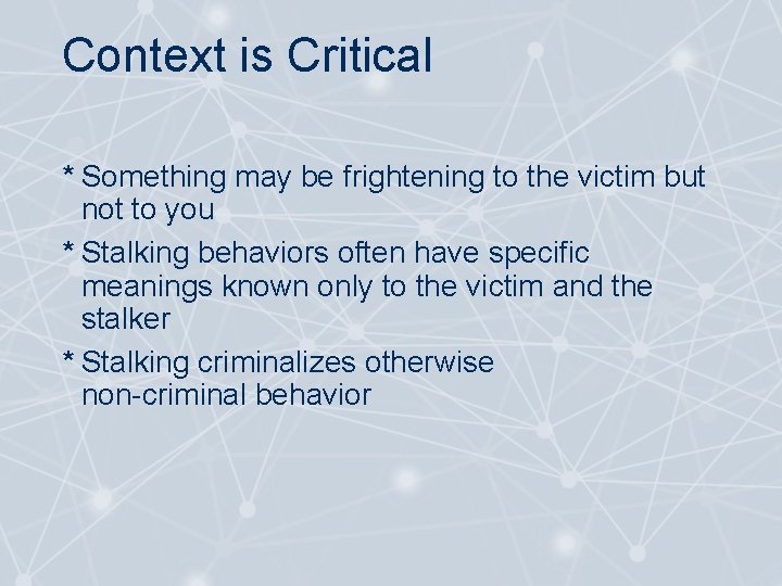 Context is Critical * Something may be frightening to the victim but not to