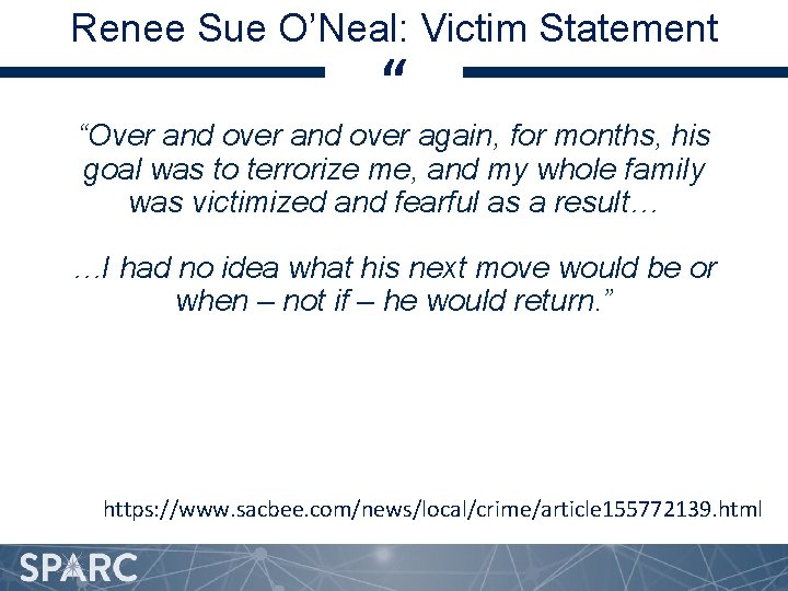 Renee Sue O’Neal: Victim Statement “ “Over and over again, for months, his goal