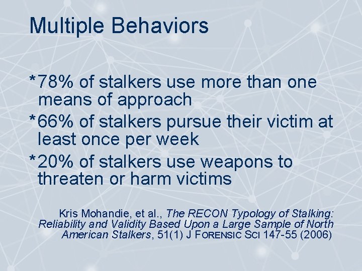 Multiple Behaviors * 78% of stalkers use more than one means of approach *