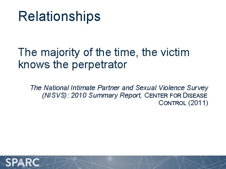 Relationships The majority of the time, the victim knows the perpetrator The National Intimate