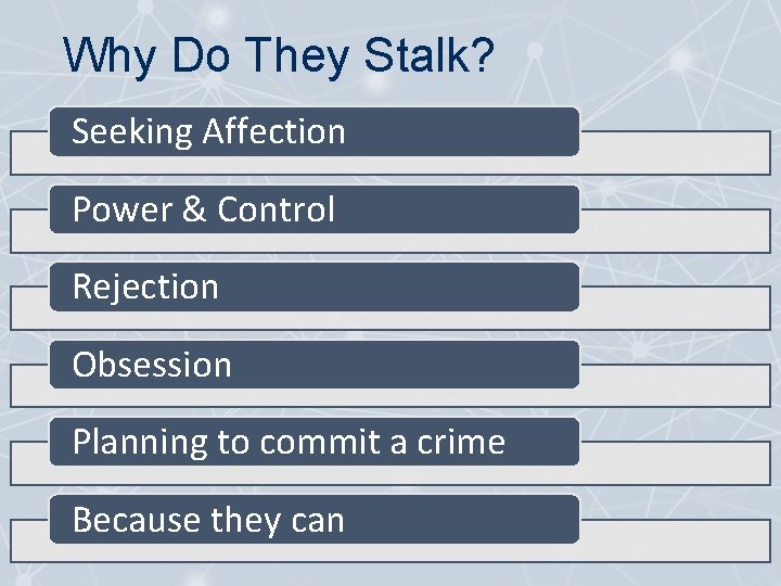 Why Do They Stalk? Seeking Affection Power & Control Rejection Obsession Planning to commit