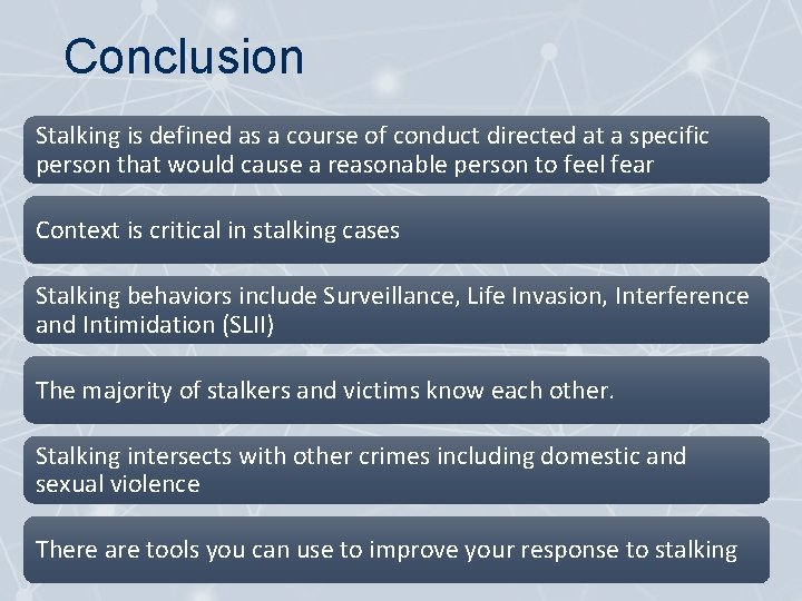 Conclusion Stalking is defined as a course of conduct directed at a specific person