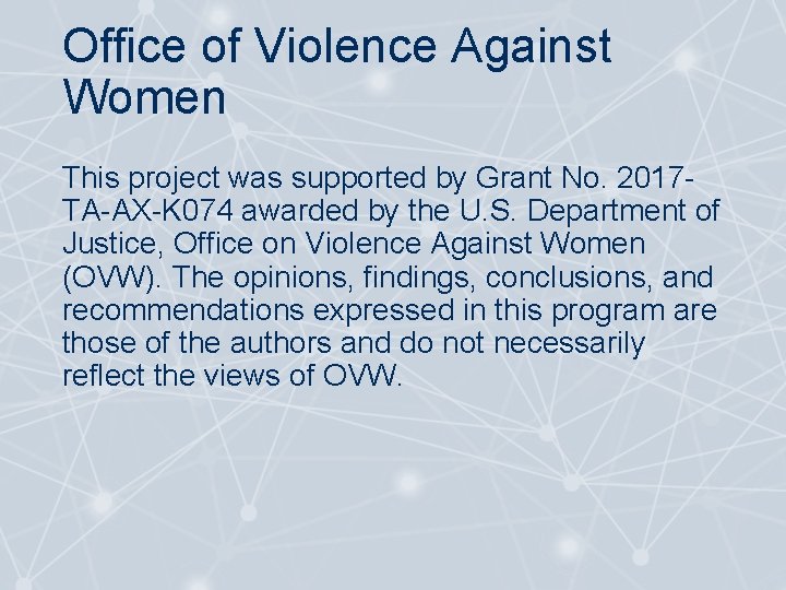 Office of Violence Against Women This project was supported by Grant No. 2017 TA-AX-K