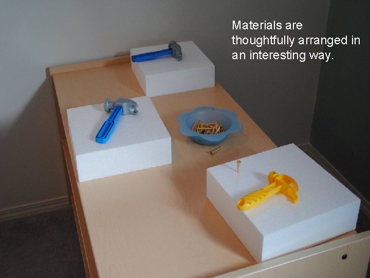 Materials are thoughtfully arranged in an interesting way. 