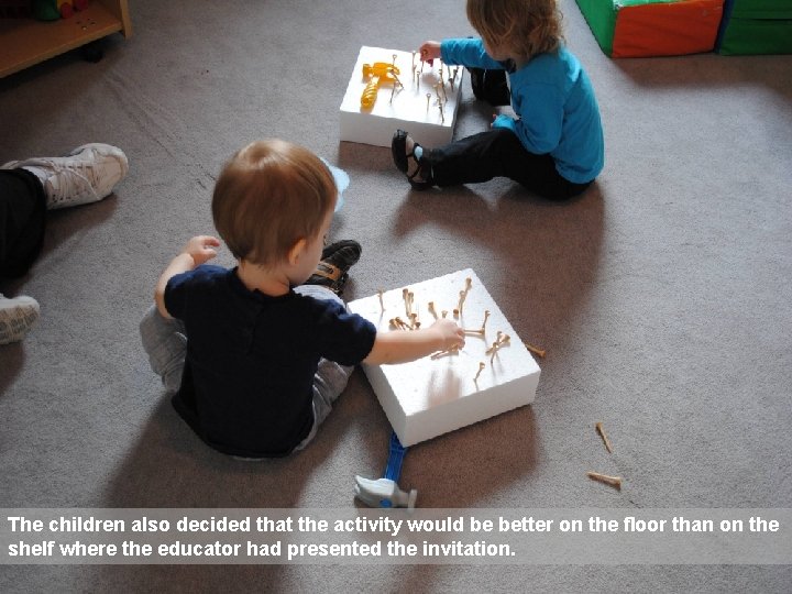 The children also decided that the activity would be better on the floor than