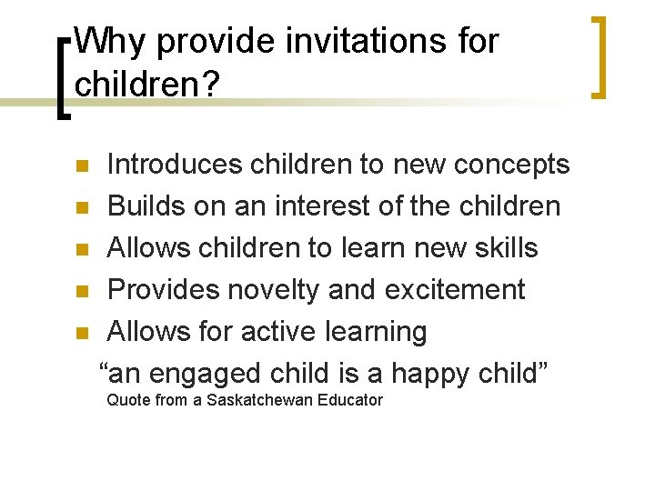 Why provide invitations for children? Introduces children to new concepts n Builds on an