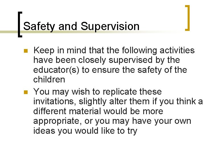 Safety and Supervision n n Keep in mind that the following activities have been