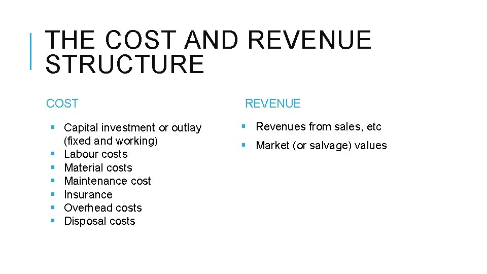 THE COST AND REVENUE STRUCTURE COST § Capital investment or outlay (fixed and working)