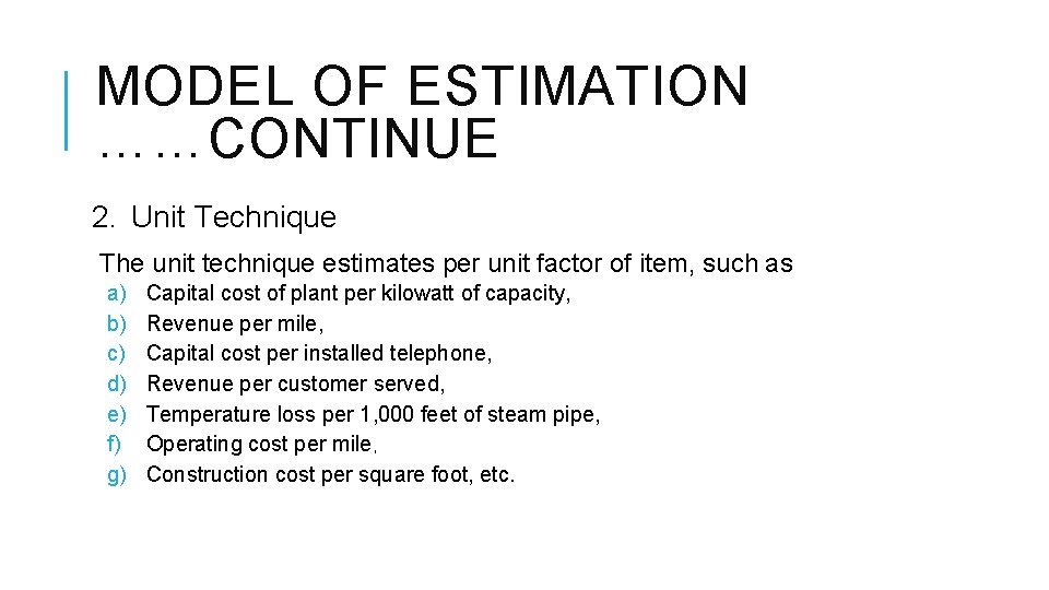 MODEL OF ESTIMATION ……CONTINUE 2. Unit Technique The unit technique estimates per unit factor