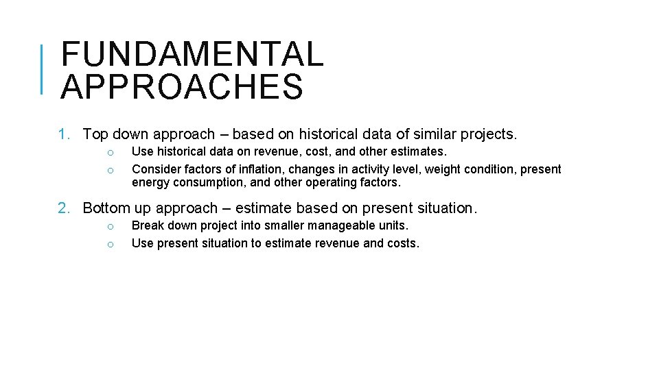 FUNDAMENTAL APPROACHES 1. Top down approach – based on historical data of similar projects.