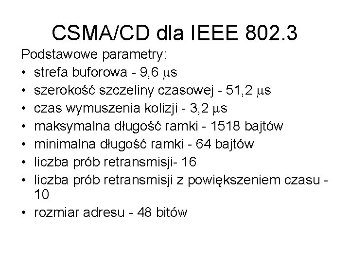 CSMA/CD dla IEEE 802. 3 Podstawowe parametry: • strefa buforowa - 9, 6 s