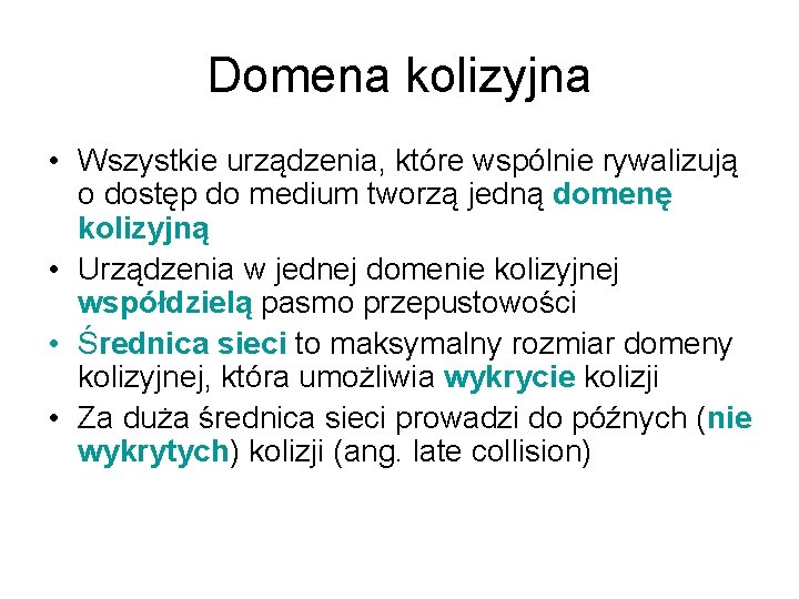 Domena kolizyjna • Wszystkie urządzenia, które wspólnie rywalizują o dostęp do medium tworzą jedną