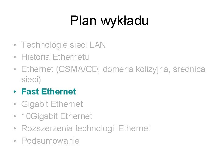 Plan wykładu • Technologie sieci LAN • Historia Ethernetu • Ethernet (CSMA/CD, domena kolizyjna,