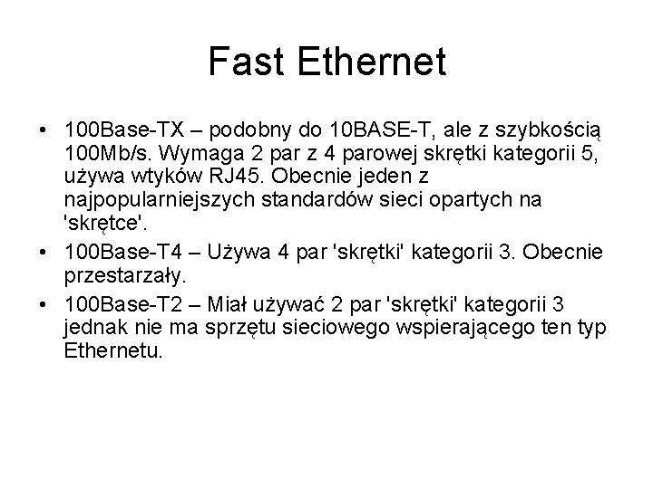 Fast Ethernet • 100 Base-TX – podobny do 10 BASE-T, ale z szybkością 100