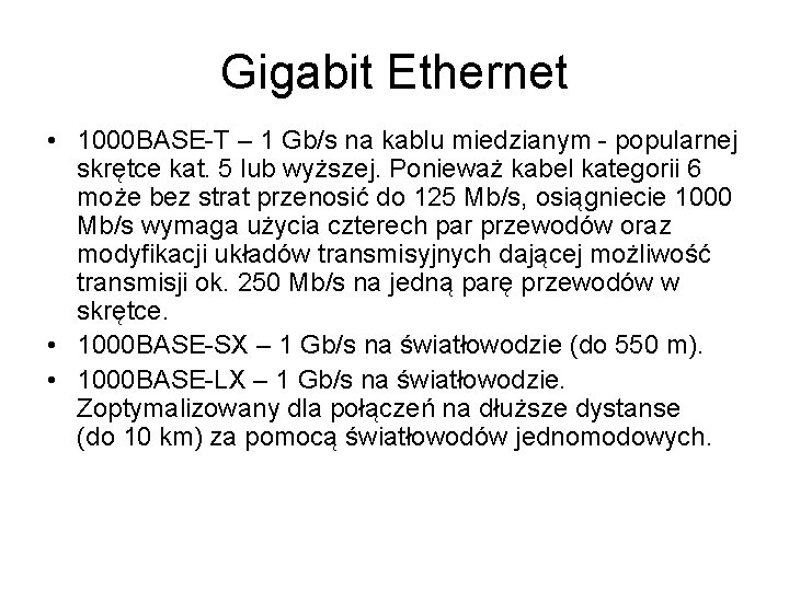 Gigabit Ethernet • 1000 BASE-T – 1 Gb/s na kablu miedzianym - popularnej skrętce