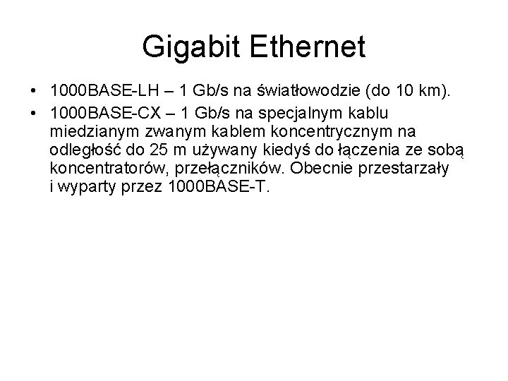 Gigabit Ethernet • 1000 BASE-LH – 1 Gb/s na światłowodzie (do 10 km). •