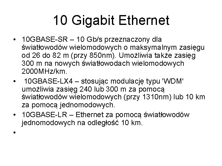 10 Gigabit Ethernet • 10 GBASE-SR – 10 Gb/s przeznaczony dla światłowodów wielomodowych o