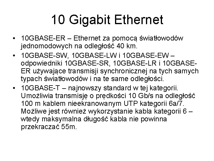 10 Gigabit Ethernet • 10 GBASE-ER – Ethernet za pomocą światłowodów jednomodowych na odległość