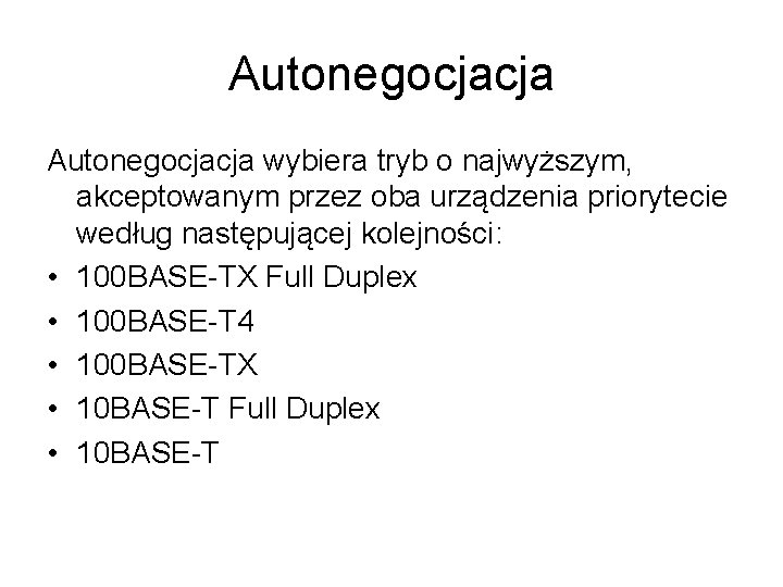 Autonegocjacja wybiera tryb o najwyższym, akceptowanym przez oba urządzenia priorytecie według następującej kolejności: •