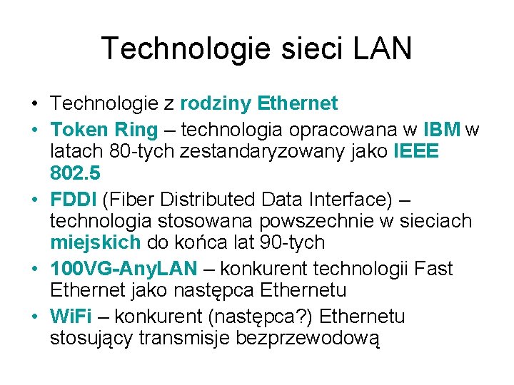 Technologie sieci LAN • Technologie z rodziny Ethernet • Token Ring – technologia opracowana