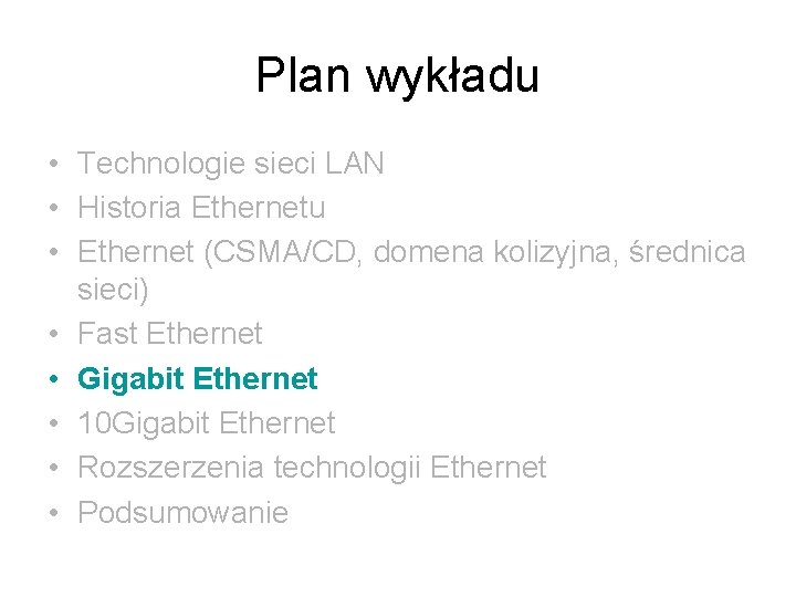 Plan wykładu • Technologie sieci LAN • Historia Ethernetu • Ethernet (CSMA/CD, domena kolizyjna,