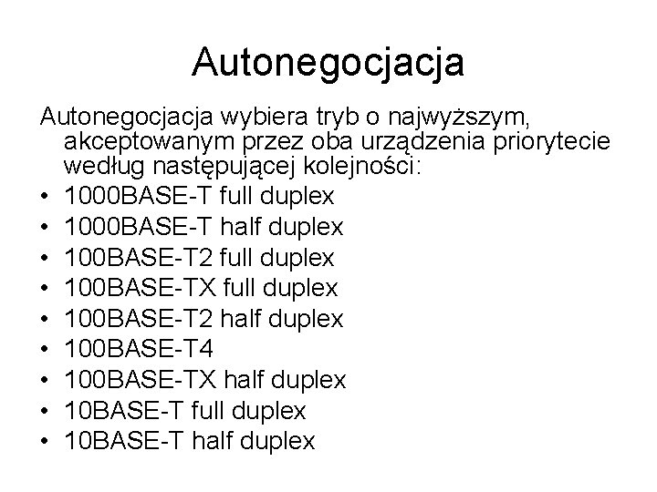 Autonegocjacja wybiera tryb o najwyższym, akceptowanym przez oba urządzenia priorytecie według następującej kolejności: •