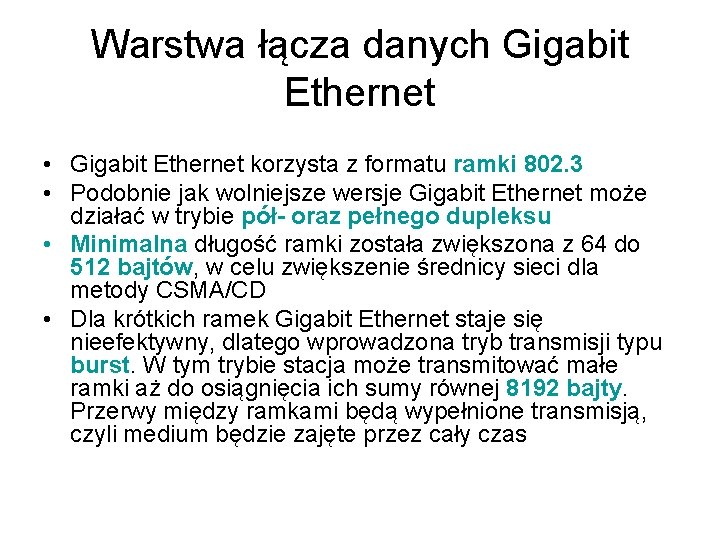 Warstwa łącza danych Gigabit Ethernet • Gigabit Ethernet korzysta z formatu ramki 802. 3