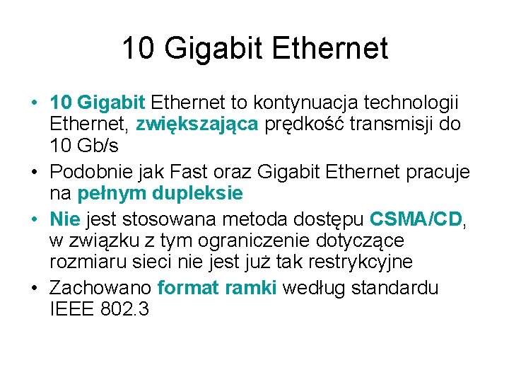 10 Gigabit Ethernet • 10 Gigabit Ethernet to kontynuacja technologii Ethernet, zwiększająca prędkość transmisji