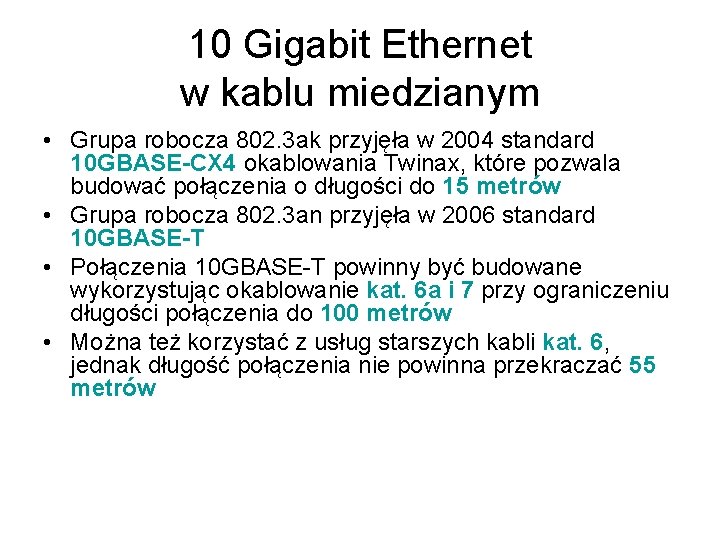 10 Gigabit Ethernet w kablu miedzianym • Grupa robocza 802. 3 ak przyjęła w
