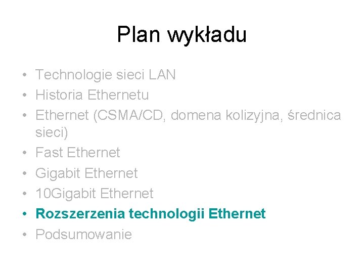 Plan wykładu • Technologie sieci LAN • Historia Ethernetu • Ethernet (CSMA/CD, domena kolizyjna,