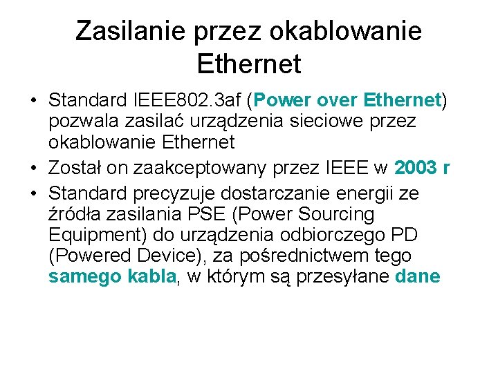 Zasilanie przez okablowanie Ethernet • Standard IEEE 802. 3 af (Power over Ethernet) pozwala