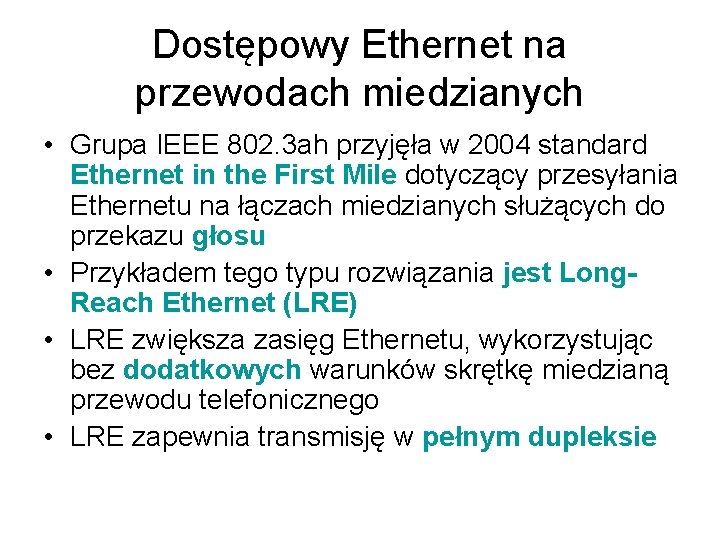 Dostępowy Ethernet na przewodach miedzianych • Grupa IEEE 802. 3 ah przyjęła w 2004