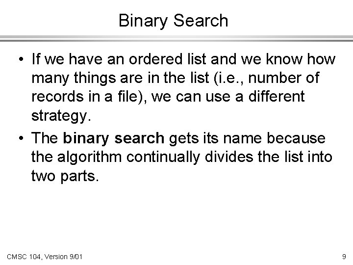 Binary Search • If we have an ordered list and we know how many