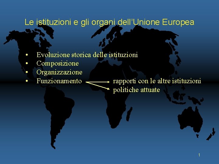 Le istituzioni e gli organi dell’Unione Europea • • Evoluzione storica delle istituzioni Composizione