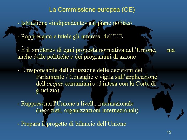 La Commissione europea (CE) - Istituzione «indipendente» sul piano politico - Rappresenta e tutela
