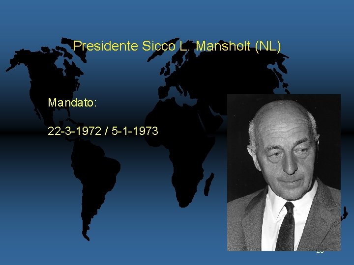 Presidente Sicco L. Mansholt (NL) Mandato: 22 -3 -1972 / 5 -1 -1973 26