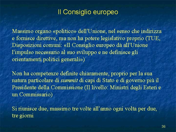 Il Consiglio europeo Massimo organo «politico» dell’Unione, nel senso che indirizza e fornisce direttive,