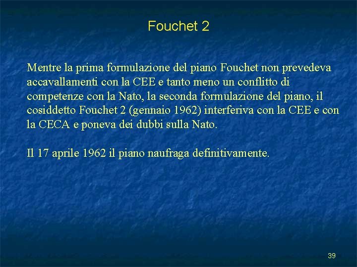 Fouchet 2 Mentre la prima formulazione del piano Fouchet non prevedeva accavallamenti con la