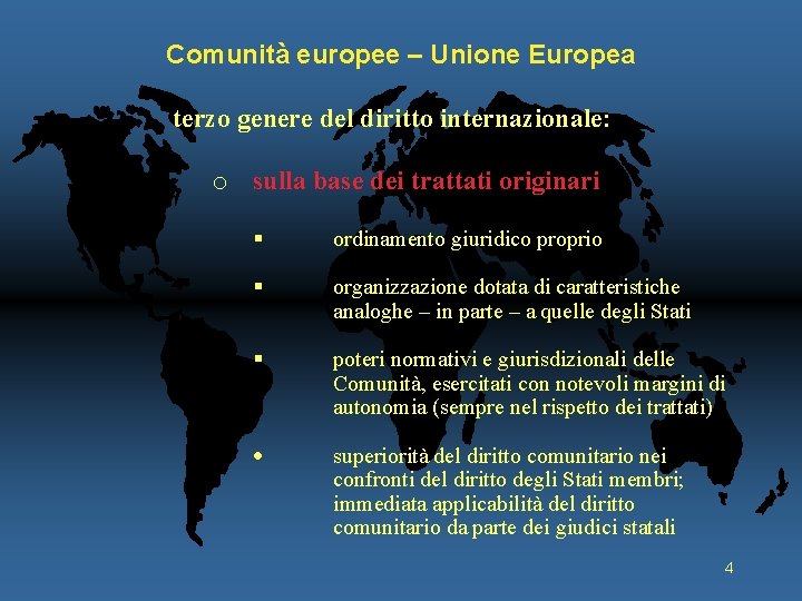 Comunità europee – Unione Europea terzo genere del diritto internazionale: o sulla base dei