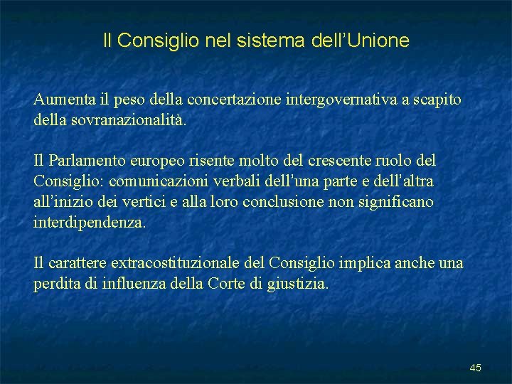 Il Consiglio nel sistema dell’Unione Aumenta il peso della concertazione intergovernativa a scapito della