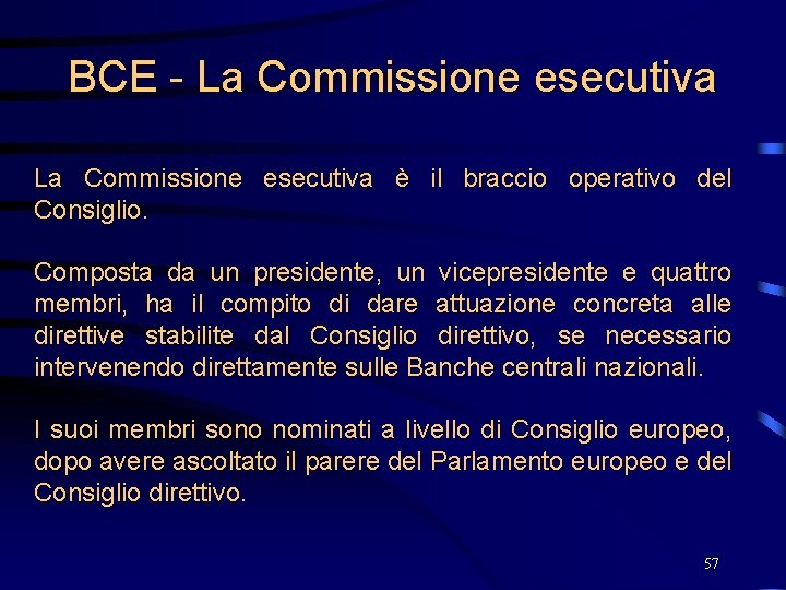 BCE - La Commissione esecutiva è il braccio operativo del Consiglio. Composta da un