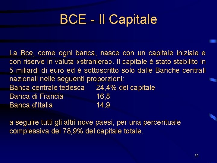 BCE - Il Capitale La Bce, come ogni banca, nasce con un capitale iniziale