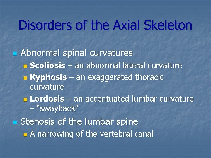 Disorders of the Axial Skeleton n Abnormal spinal curvatures Scoliosis – an abnormal lateral