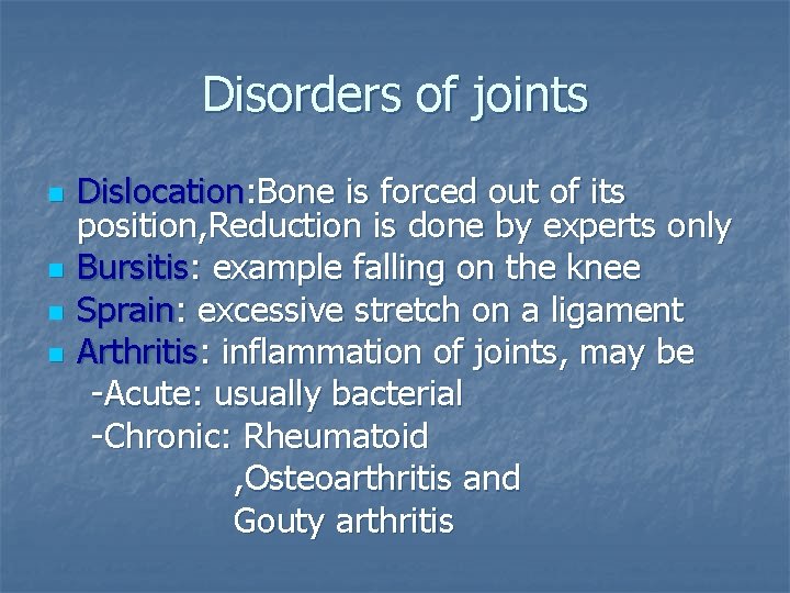 Disorders of joints n n Dislocation: Bone is forced out of its position, Reduction