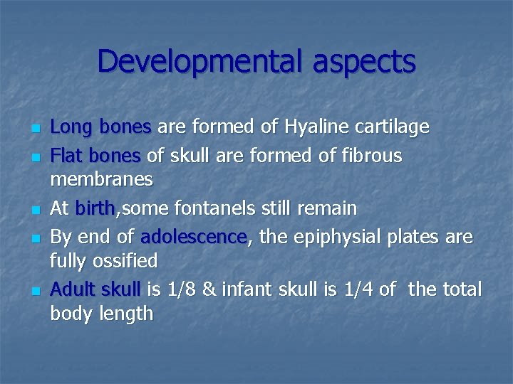 Developmental aspects n n n Long bones are formed of Hyaline cartilage Flat bones